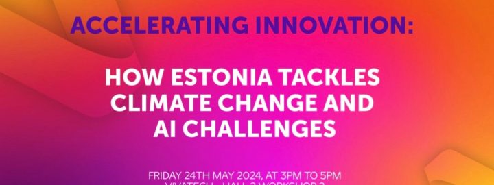 Estonian side-event at VivaTech “Accelerating innovation: How Estonia Tackles Climate Change and AI Challenges”